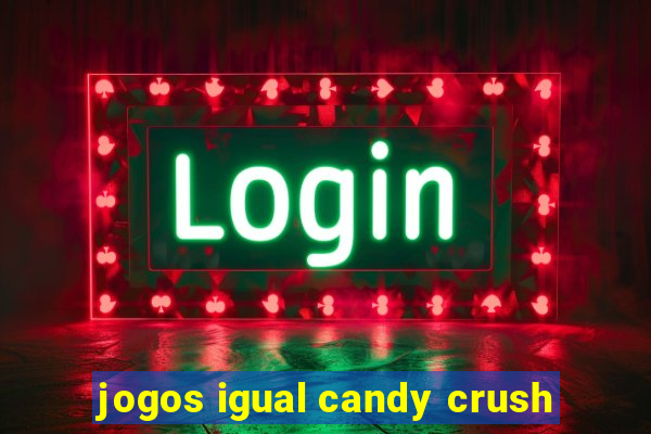 jogos igual candy crush
